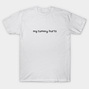 My tummy hurts T-Shirt